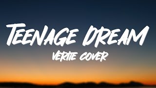 Katy Perry  Teenage Dream  Lyrics VÉRITÉ Cover [upl. by Goldina800]