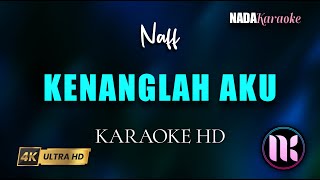 Kenanglah Aku Karaoke  Naff [upl. by Eiramnna]