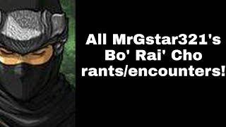 MrGstar321s Bo Rai Cho rantsencounters [upl. by Baylor486]