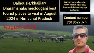 DalhousieDharamshalameclodganjkhajjiarpathankot current road and weather sechuation august 2024 [upl. by Leirua]