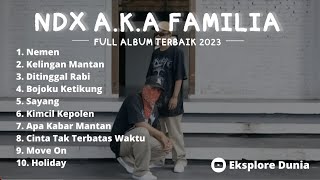 NDX AKA FAMILIA FULL ALBUM NEMEN KELINGAN MANTAN KIMCIL KEPOLEN APA KABAR MANTAN BOJOKU KETIKUNG [upl. by Leonanie583]