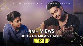 Asim Azhar Ft Arshman Naeem  Jo Tu Na Mila x Habibi Official Mashup Video [upl. by Hpseoj]