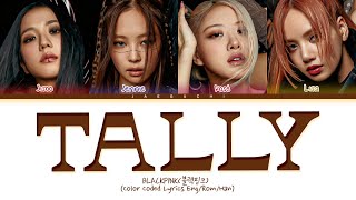 BLACKPINK Tally Lyrics Color Coded Lyrics [upl. by Ynnol697]