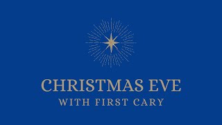 First Cary Family Christmas Eve Service – December 24 2023 [upl. by Barbour]