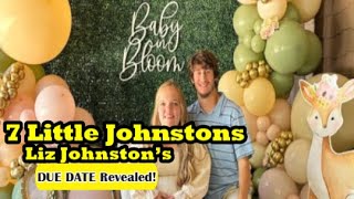 7 Little Johnstons Liz Johnston’s DUE DATE Revealed [upl. by Ttelrahc]