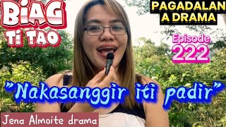 quotNakasanggir iti padirquot PAGADALAN a drama iocano BIAG TI TAOEpisode 222 Jena Almoite Drama [upl. by Bravar]