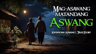 MAGASAWANG MATANDANG ASWANG  Kwentong Aswang  True Story [upl. by Noteek]