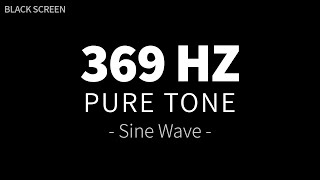 369 Hz Pure Tone  Sine Wave  Healing Frequency Sound Therapy  4 Hours BLACK SCREEN [upl. by Nwahsirhc]