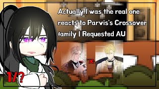 1  Actually I was the real one reacts to Parviss Crossover family  Requested AU [upl. by Enelime636]