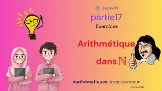 P17Tronc commun Arithmétique dans N Lensemble des entiers naturelsexercice 14 [upl. by Rodman341]