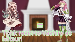 Tbhk react to Yashiro as Mitsuri [upl. by Misab]