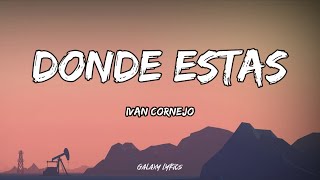 Ivan Cornejo  Donde Estás LETRA🎵 [upl. by Ykvir]