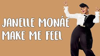 Janelle Monáe – Make Me Feel Lyrics  Lyric Video [upl. by Mir]