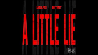 IANAFRI MITMIT  A LITTLE LIE [upl. by Lucretia938]