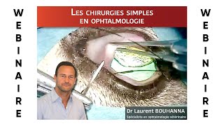 Webinaire 8  Les Chirurgies Simples en Ophtalmologie [upl. by Albright]