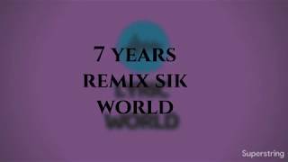 Lukas Graham 7 Years Sik World Remix lyrics [upl. by Auof]