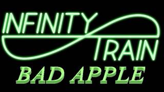 BAD APPLE INFINITY TRAIN [upl. by Sager]