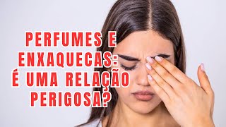 Perfumes e Enxaquecas Será que é uma Relação Perigosa [upl. by Ahsataj]