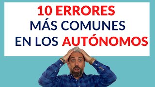 😱🔟ERRORES más cometidos por AUTÓNOMOS  EMPRENDEDORES [upl. by Eded]