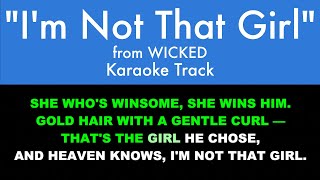 quotIm Not That Girlquot from Wicked  Karaoke Track with Lyrics on Screen [upl. by Nylloc]