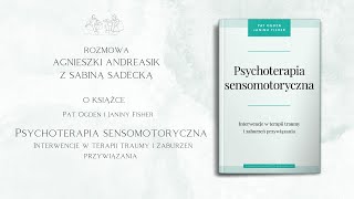 Psychoterapia sensomotoryczna  rozmowa Agnieszki Andreasik z Sabiną Sadecką [upl. by Llewej803]