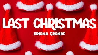 Ariana Grande  Last Christmas Lyrics Last Christmas I gave you my heart [upl. by Halsted]