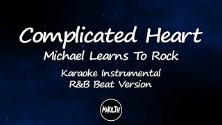 Complicated Heart Michael Learns To Rock Karaoke Instrumental RampB Beat Version [upl. by Wyon426]