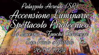 Accensione Luminarie quotLa Lucernaquot  San Paolo Apostolo  Palazzolo Acreide SR  26062024 [upl. by Gustav]