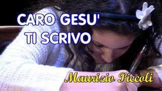 CARO GESU TI SCRIVO con testo  Testo e musica di Maurizio Piccoli [upl. by Aven425]