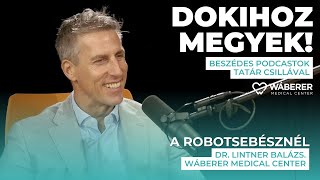 quotDokihoz megyekquot A robotot én irányítom nem hoz döntést helyettem Dr Lintner Balázs robotsebész [upl. by Claude302]