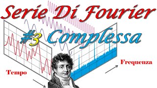 Trasformata di Fourier 3 La Serie Complessa di Fourier [upl. by Eneg]