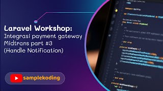 Laravel Workshop  Integrasi payment gateway Midtrans part 3 Handle Notification [upl. by Ramuk]
