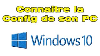 Comment connaitre la configuration de son PC connaitre sa config PC [upl. by Ahsiekel100]