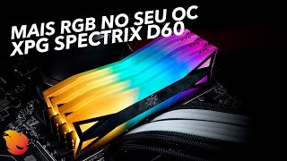 A MEMÓRIA RECORDISTA EM OC E COM MAIS RGB  REVIEW XPG SPECTRIX D60 [upl. by Ecilayram]