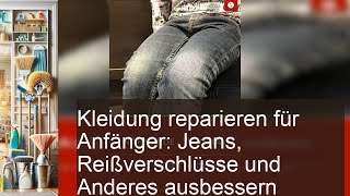 Kleidung reparieren amp Jeans flicken Cleanipedia DE Cleanipedia Cleanipedia [upl. by Susanna]