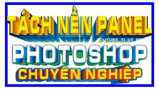 TÁCH NỀN PANEL PLUGIN ADOBE PHOTOSHOP CHUYÊN NGHIỆP QUẢNG CÁO THIẾT KẾ IN ÂN PHOTOSHOP [upl. by Ardnael571]