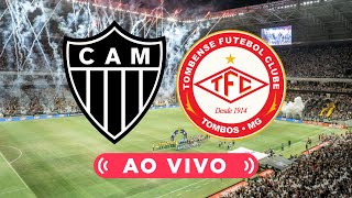 🔴 ATLÉTICOMG 1 x 1 TOMBENSE 🎥 TRANSMISSÃO AO VIVO 🏆 MINEIRO [upl. by Amhsirak392]