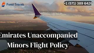 Emirates Unaccompanied Minors Flight Policy 15713896426 [upl. by Lokcin]