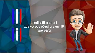 Lindicatif présent des verbes en IR  type partir [upl. by Kelwunn]