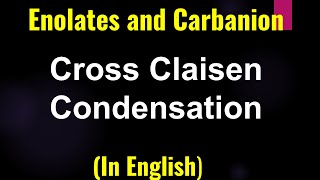 Enolates and Carbanion  Cross Claisen Condensation  Lecture [upl. by Anitsahs923]