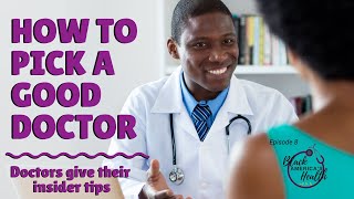 How to Pick a Good Doctor Docs give their insider tips [upl. by Zumstein489]