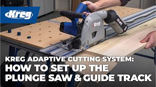 How To Set Up The Kreg® Adaptive Cutting System Track Saw amp Guide Track [upl. by Suixela]