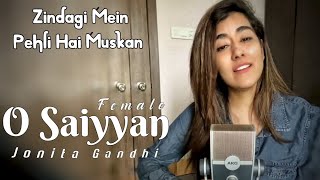 O Saiyyan Female Version  Jonita Gandhi  Zindagi Mein Pehli Hai Muskan Unplugged [upl. by Nylavad]