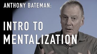 Intro to Mentalization amp ANTHONY BATEMAN CoCreator of MBT [upl. by Cormick516]