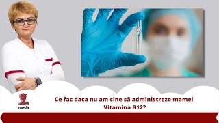 Ce fac daca nu am cine sa administreze mamei Vitamina B12 [upl. by Auhesoj]