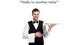 When the waiter walks by your table [upl. by Allemac]