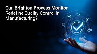 Can Brighton Process Monitor Redefine Quality Control in Manufacturing [upl. by Romaine]