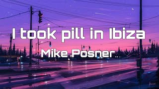 I took pill in IbizaMike Posnerlyrics [upl. by Etteloiv]