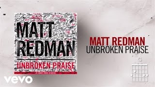 Matt Redman  Unbroken Praise LiveLyrics And Chords [upl. by Chalmer]