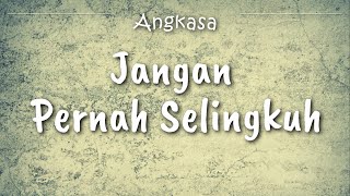 Angkasa  Jangan Pernah Selingkuh Lyric [upl. by Erdua868]